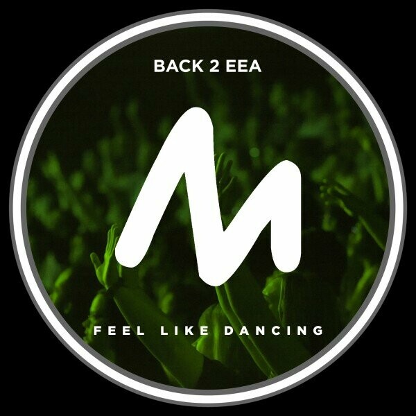 Back 2 EEA - Feel Like Dancing