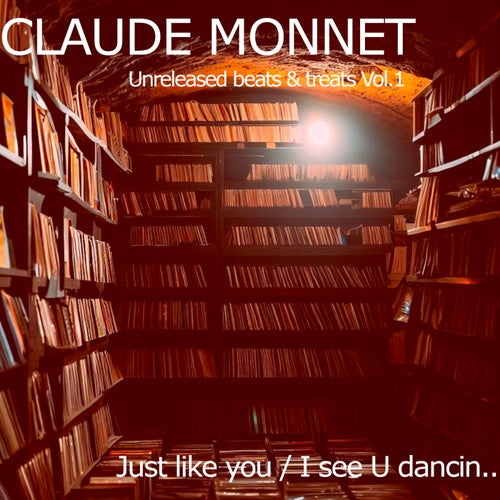 Claude Monnet - CLAUDE MONNET - UNRELEASED BEATS & TREATS (JUST LIKE YOU / I SEE U DANCIN)