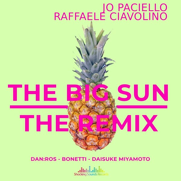 Jo Paciello & Raffaele Ciavolino - The Big Sun - The Remix
