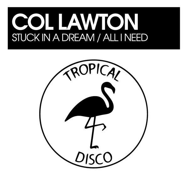 Col Lawton - Stuck In A Dream / All I Need