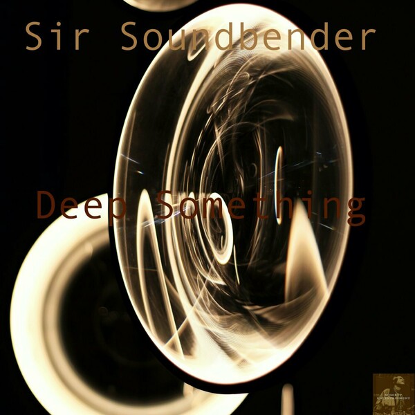 Sir Soundbender - Deep Something