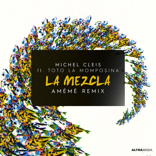 Michel Cleis, Toto La Momposina - La Mezcla - AMÉMÉ Extended Remix