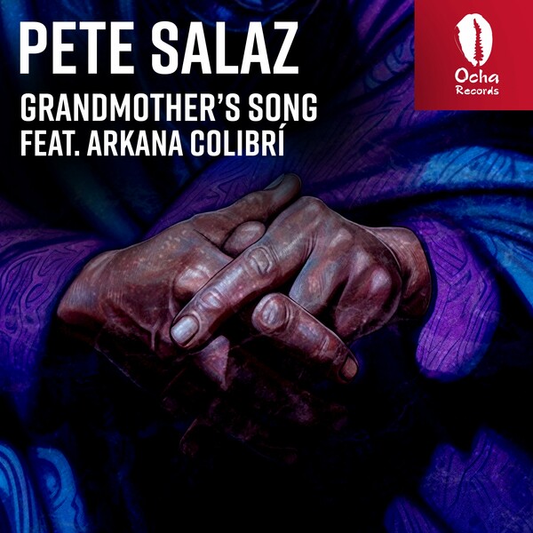 Pete Salaz ft Arkana Colibrí - Grandmother's Song