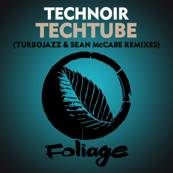 Technoir - Techtube (Turbojazz & Sean McCabe Remixes)