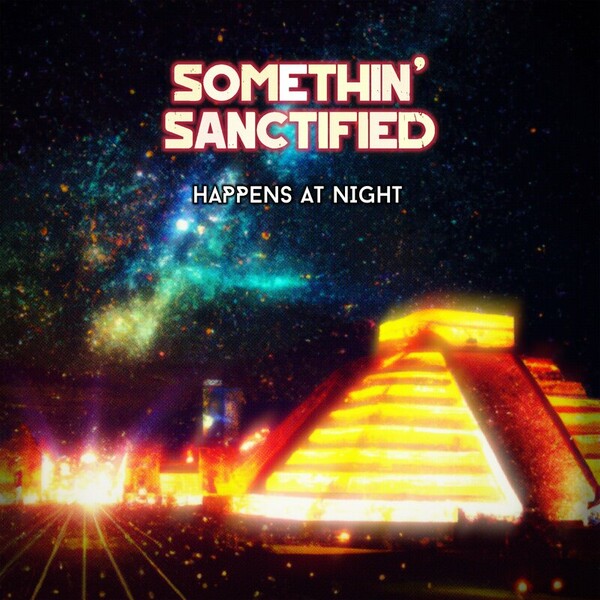 Somethin' Sanctified - Happens At Night