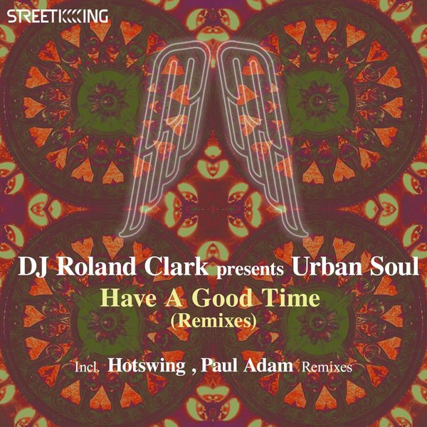 Roland Clark feat. Urban Soul - Have A Good Time (Remixes)