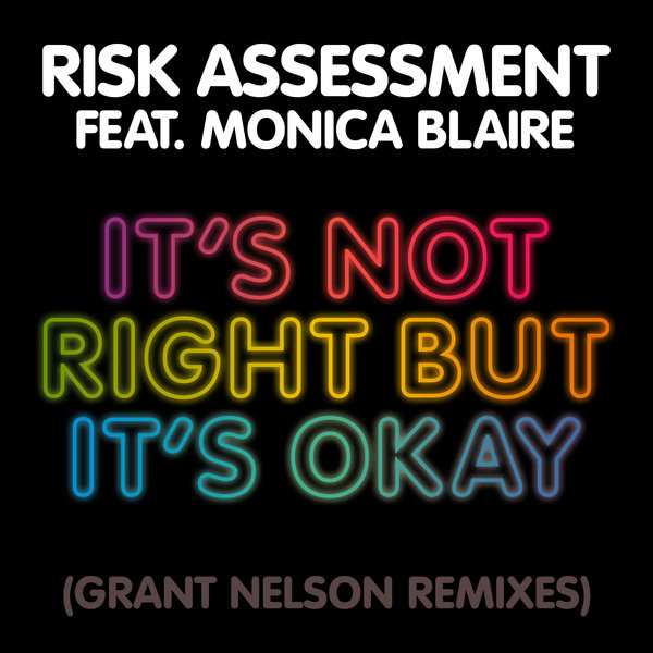 Risk Assessment feat. Monica Blaire - It’s Not Right But It’s Okay (Grant Nelson Remixes)