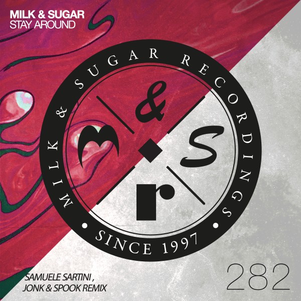 Milk & Sugar - Stay Around (Samuele Sartini, Jonk & Spook Remix)