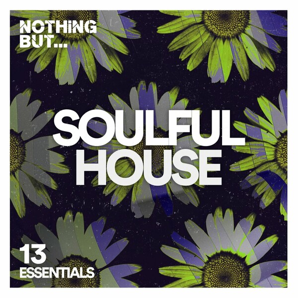 VA - Nothing But... Soulful House Essentials, Vol. 13