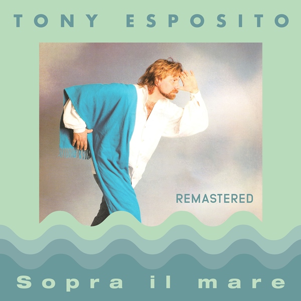 Tony Esposito - Sopra Il Mare (Remastered 2023)