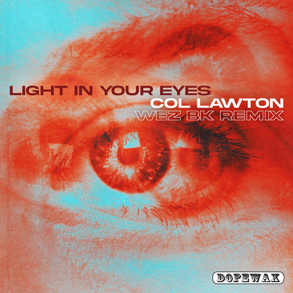 Col Lawton - Light In Your Eyes (Wez BK Remix)