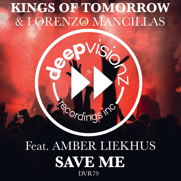 Kings Of Tomorrow & Lorenzo Mancillas feat. Amber Liekhus - SAVE ME