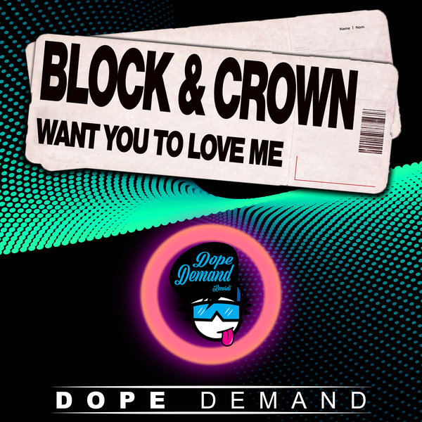 Block & Crown - Want You To Love Me