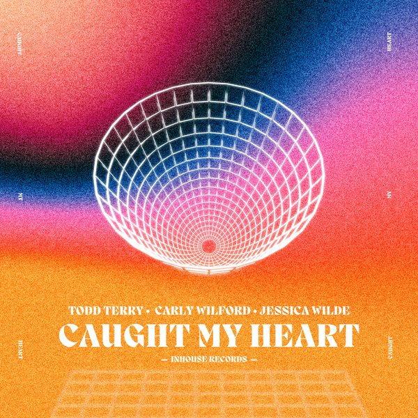 Todd Terry, Carly Wilford, Jessica Wilde - Caught My Heart