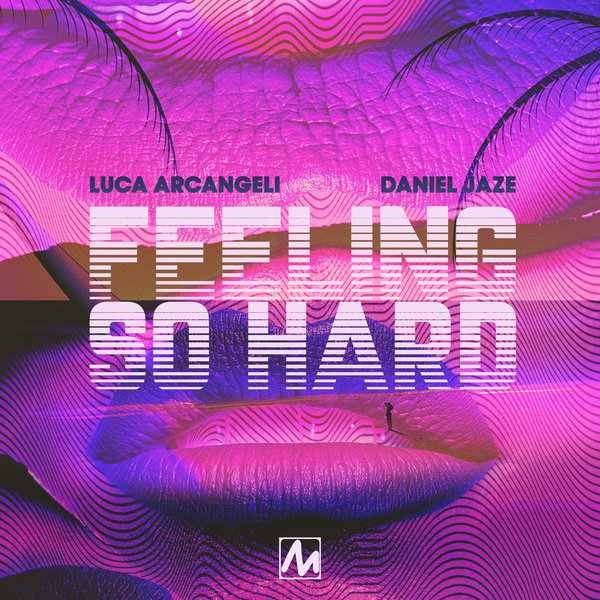 Luca Arcangeli, Daniel Jaze - Feeling So Hard