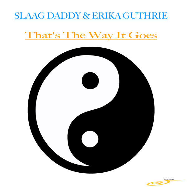 SLAAG DADDY & ERIKA GUTHRIE - That's The Way It Goes