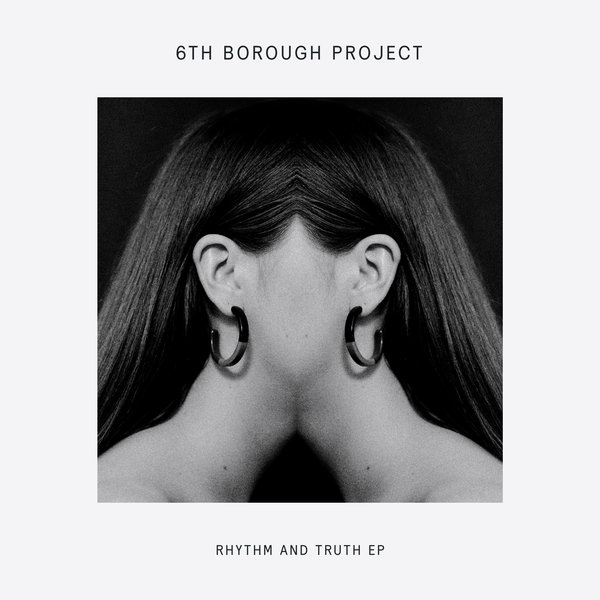 6th Borough Project - Rhythm And Truth EP