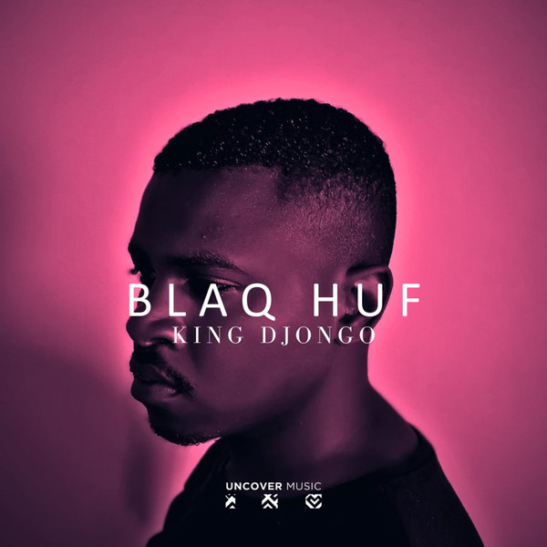 Blaq Huf - King Djongo
