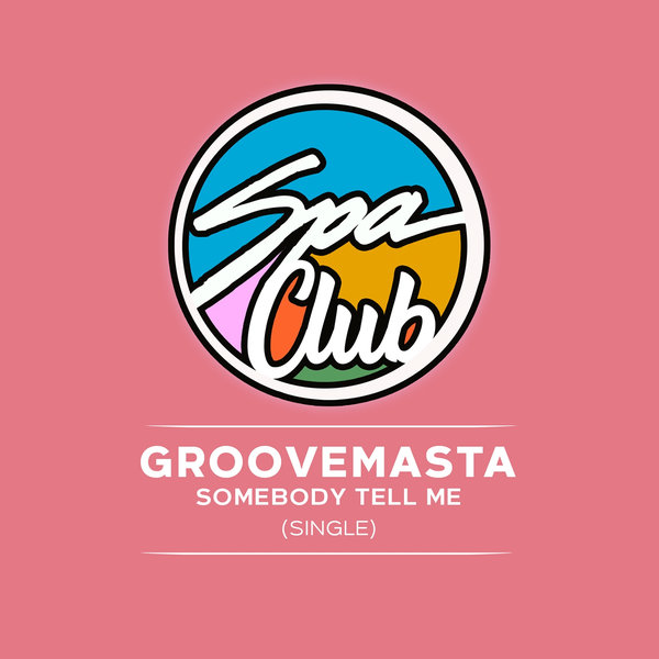 Groovemasta - Somebody Tell Me