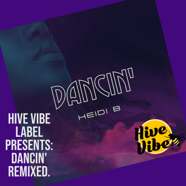 Heidi B - Hive Vibe Label Presents: Dancin'. Remixed.