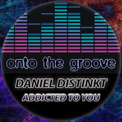 Daniel Distinkt - Addicted To You