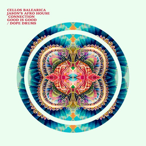 Jason's Afro House Connection, Cellos Balearica - Good Is Good / Dope Drums
