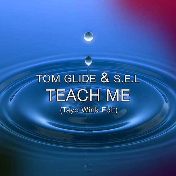 Tom Glide, S.e.l, Tayo Wink - Teach Me (Tayo Wink Edit)