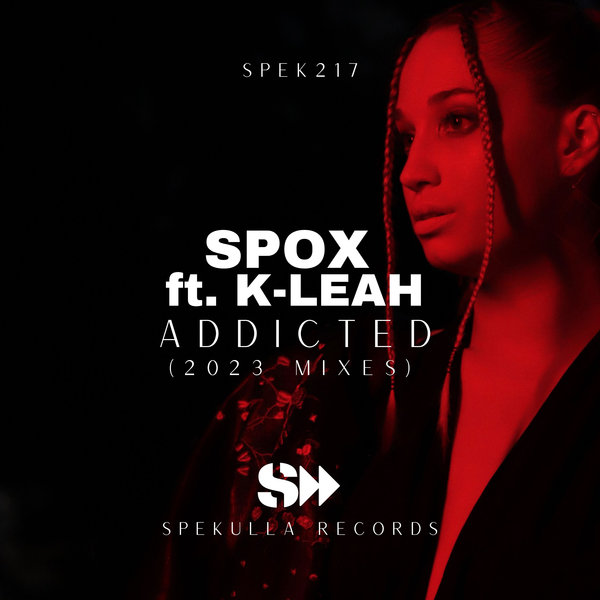 Spox feat.. K-Leah - Addicted 2023 Mixes