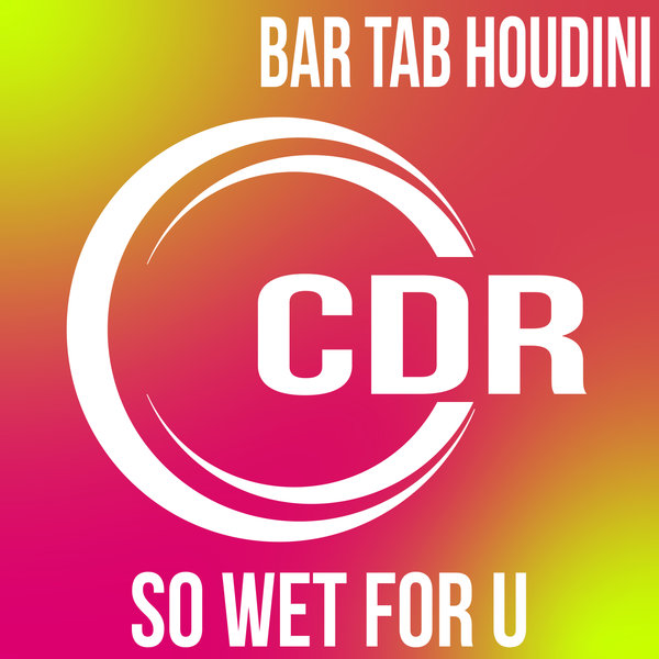 Bar Tab Houdini - So Wet For U