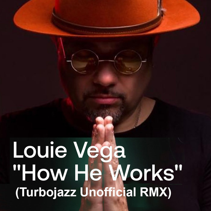 Louie Vega - How We Work (Turbojazz unofficial remix)