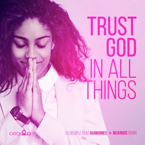 DJ Disciple feat. Harmonies - Trust God In All Things