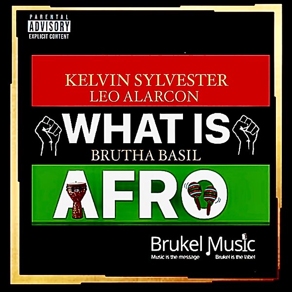 Kelvin Sylvester, Leo Alarcon, Brutha Basil - What Is AFRO