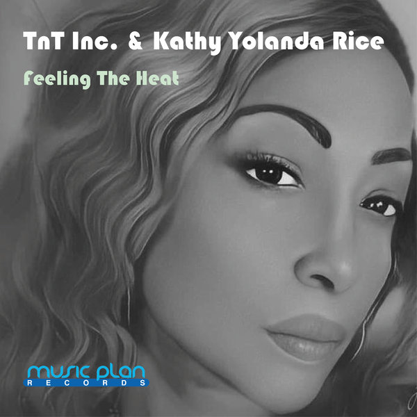 TnT Inc. & Kathy Yolanda Rice - Feeling The Heat