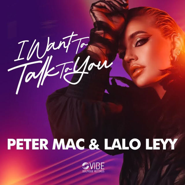 Peter Mac & Lalo Leyy - I Want To Talk To You