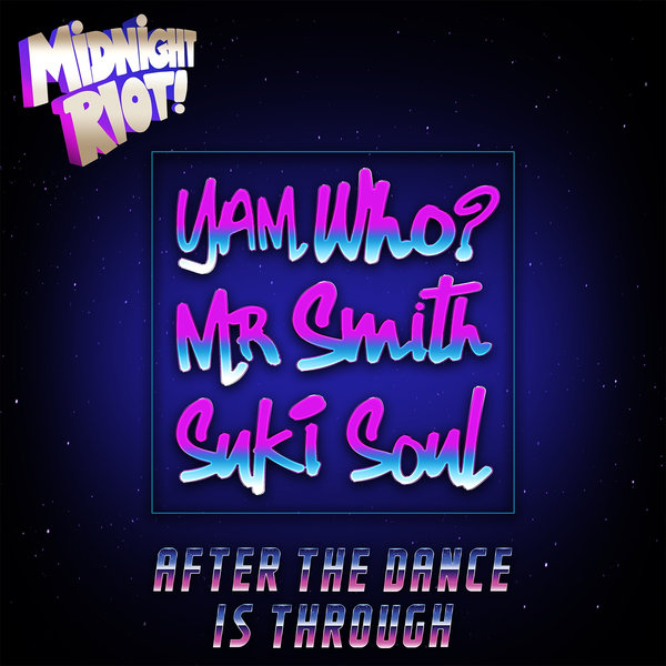 Yam Who?, Suki Soul, Mr Smith - After the Dance Is Through