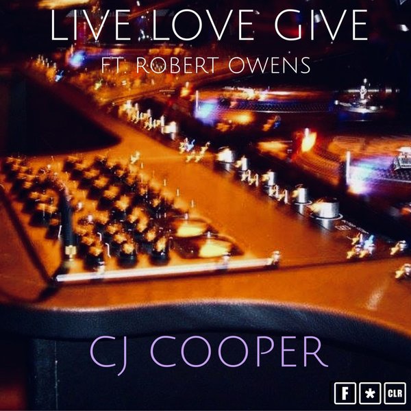 CJ Cooper - Live Love Give EP ft. Robert Owens
