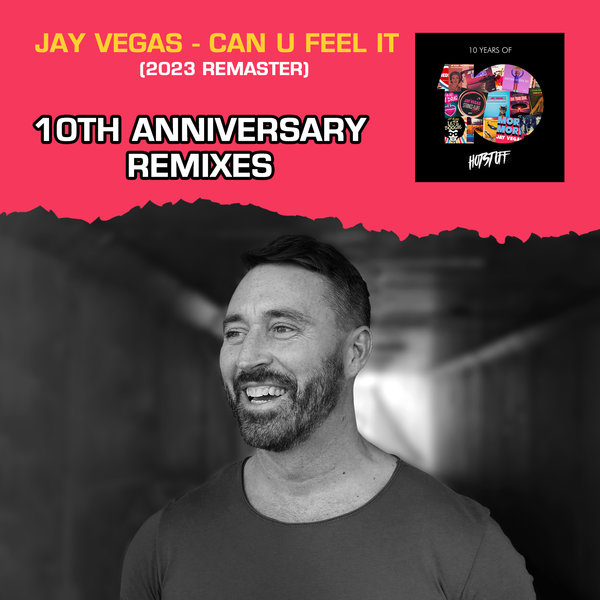 Jay Vegas - Can U Feel It (10th Anniversary Remixes)