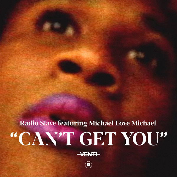 Radio Slave, Michael Love Michael - Can't Get You