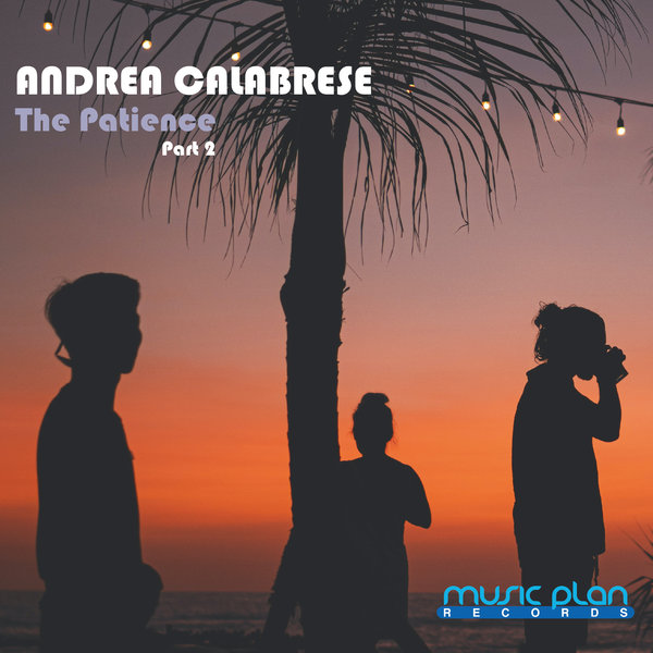 Andrea Calabrese - The Patience (Part 2)