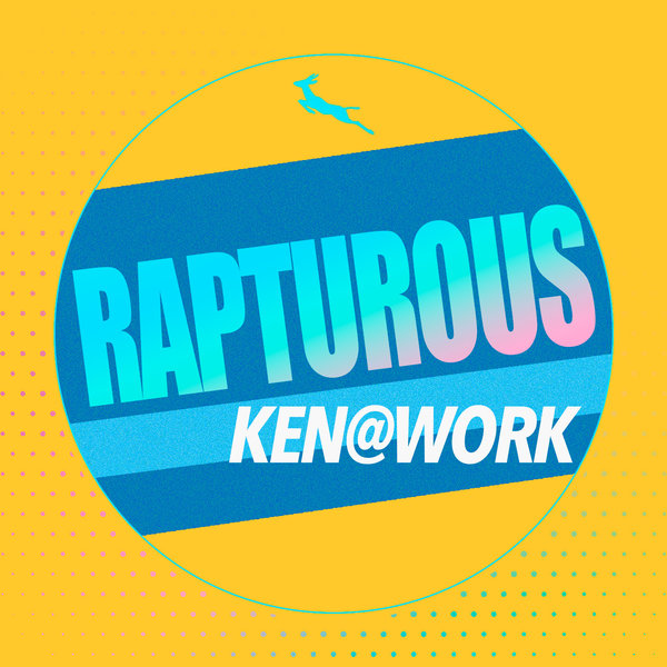 Ken@Work - Rapturous