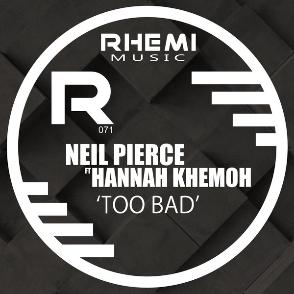 Neil Pierce feat. Hannah Khemoh - Too Bad