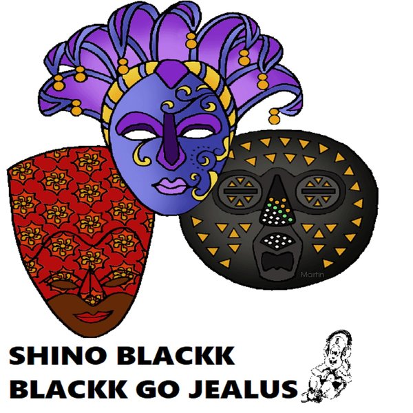 Shino Blackk - BLACKK GO JEALUS