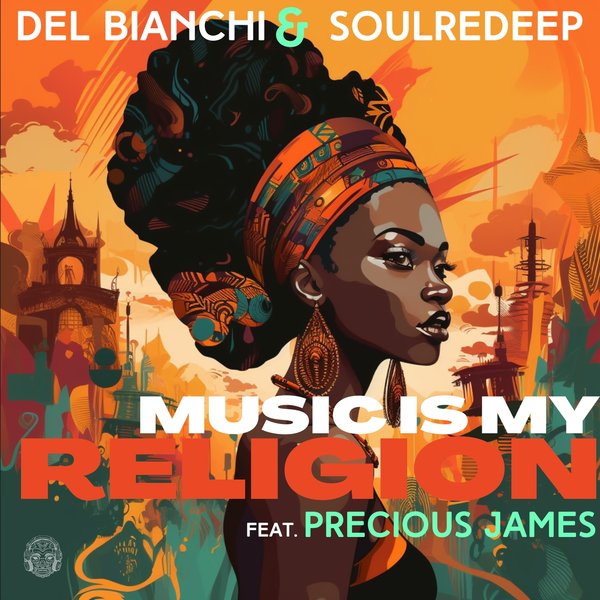 Del Bianchi & Soulredeep feat. Precious James - Music Is My Religion