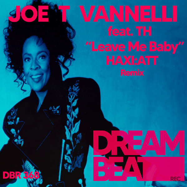Joe T Vannelli Feat. TH - Leave Me Baby