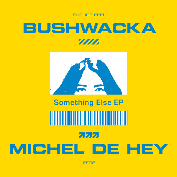 Bushwacka! & Michel De Hey - Something Else EP
