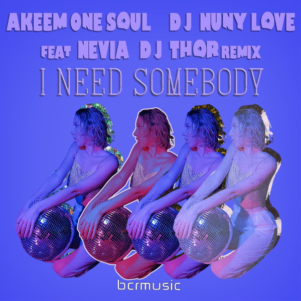 Akeem One Soul, D.J. Nuny Love, Nevia - I Need Somebody
