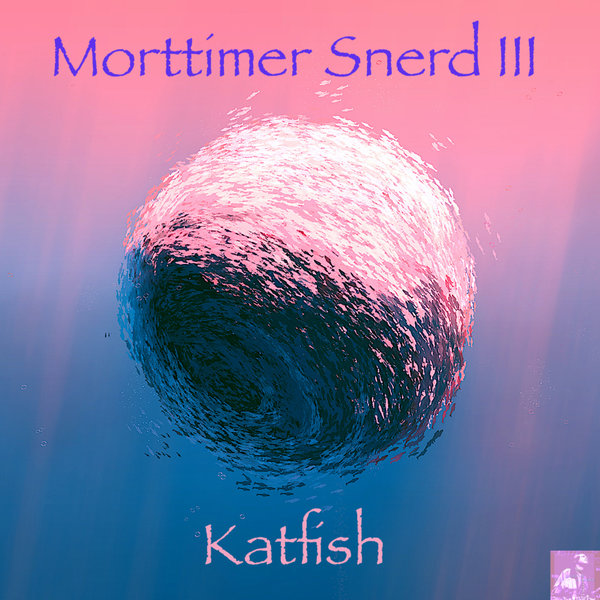 Morttimer Snerd III - Katfish