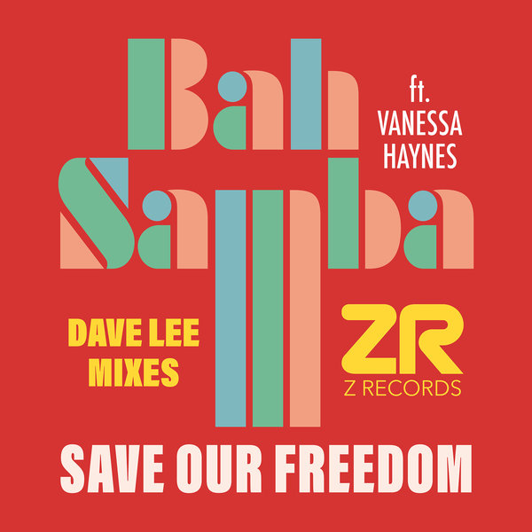 Bah Samba ft Vanessa Haynes - Save Our Freedom (Dave Lee Mixes)