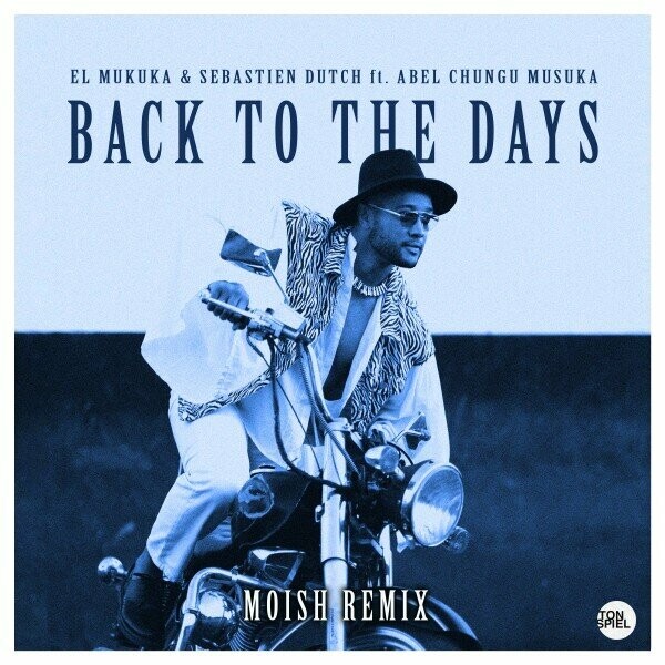 El Mukuka, Sebastien Dutch, Abel Chungu Musuka - Back to the Days (Moish Remix)