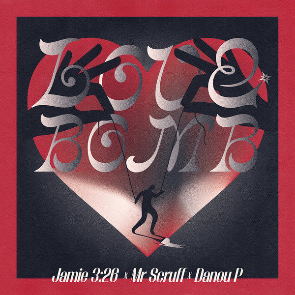 Jamie 3:26, Danou P, Mr Scruff - Love Bomb